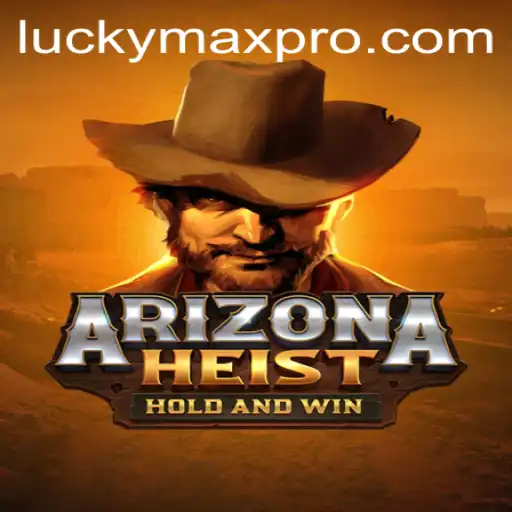 Unveiling ArizonaHeist: Thrilling Gameplay with LuckyMax