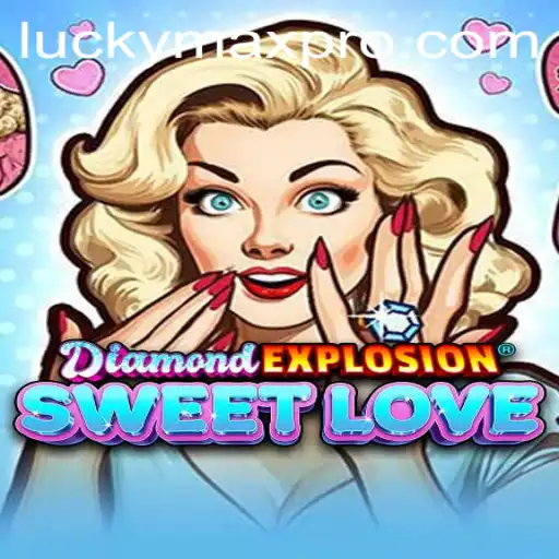 Exploring the Allure of DiamondExplosionSweetLove and Its Unique Twist with the Luckymax Feature