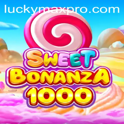 Explore SweetBonanza1000: The Ultimate Adventure with LuckyMax