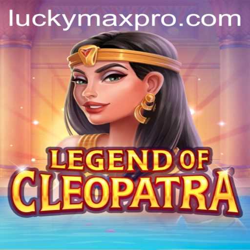 Exploring the Exciting World of LegendOfCleopatra: Unlocking the Secrets of LuckyMax